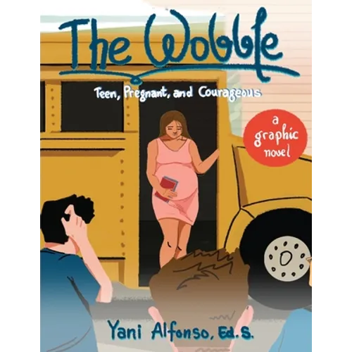 The Wobble: Teen, Pregnant, and Courageous