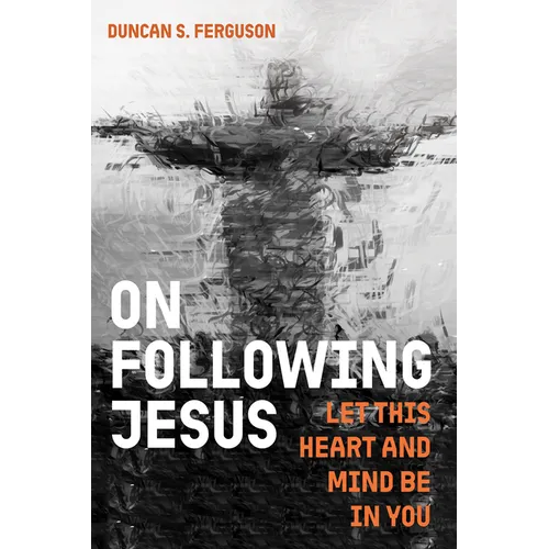 On Following Jesus: Let This Heart and Mind Be in You
