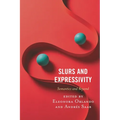 Slurs and Expressivity: Semantics and Beyond