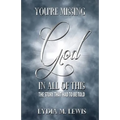 You're Missing the God in All of This - The Story That Had to Be Told