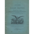 A System of Target Practice For The Use Of Troops When Armed With The Musket, Rifle-Musket, Rifle or Carbine