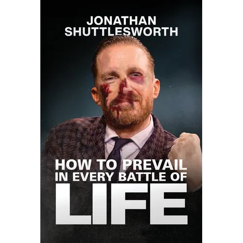 How to Prevail in Every Battle of Life