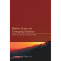 Divine Grace and Emerging Creation: Wesleyan Forays in Science and Theology of Creation