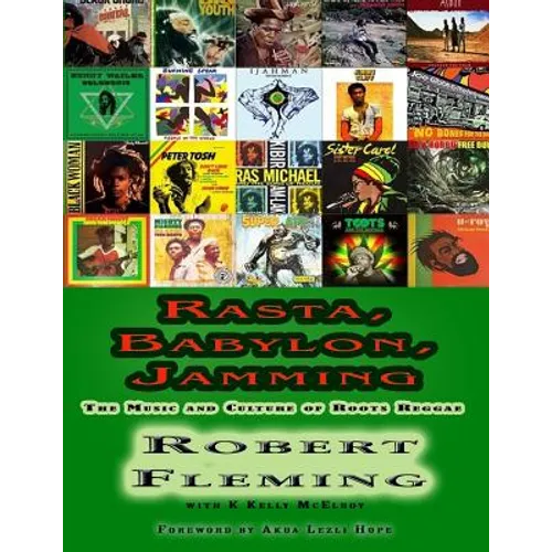 Rasta, Babylon, Jamming: The Music and Culture of Roots Reggae