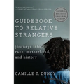 Guidebook to Relative Strangers: Journeys Into Race, Motherhood, and History