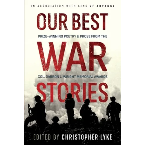 Our Best War Stories: Prize-winning Poetry & Prose from the Col. Darron L. Wright Memorial Awards