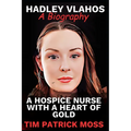Hadley Vlahos Book: A Hospice Nurse with a Heart of Gold