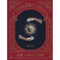 Emergency Spells: Magic for Difficult Times