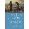 Aquinas and the Cry of Rachel: Thomistic Reflections on the Problem of Evil
