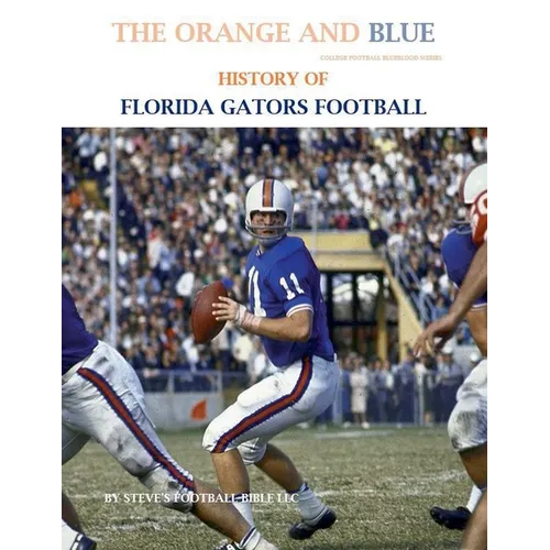 The Orange and Blue! History of Florida Gators Football