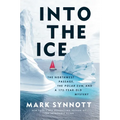 Into the Ice: The Northwest Passage, the Polar Sun, and a 175-Year-Old Mystery