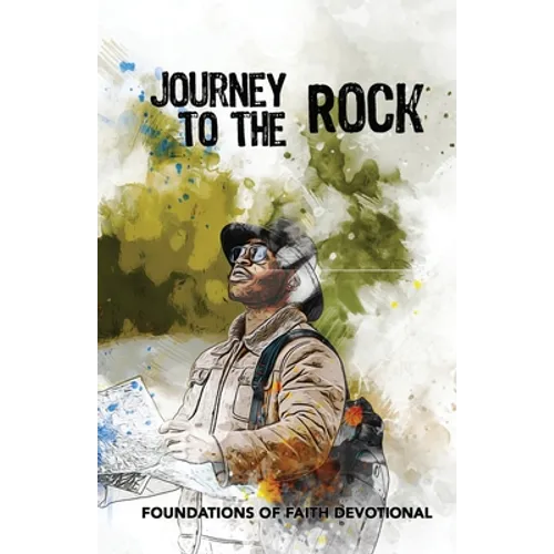 Journey to the Rock: Foundations of Faith - Devotional