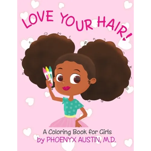 Love Your Hair: Coloring Book for Girls with Natural Hair - Self Esteem Book for Black Girls and Brown Girls - African American Childr
