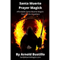 Santa Muerte Prayer Magick: Affordable Santa Muerte Magick You Can Do Anywhere