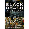 The Black Death in England: Journal of the Plague Years in the Fourteenth Century