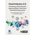 Food Industry 4.0: Unlocking Advancement Opportunities in the Food Manufacturing Sector