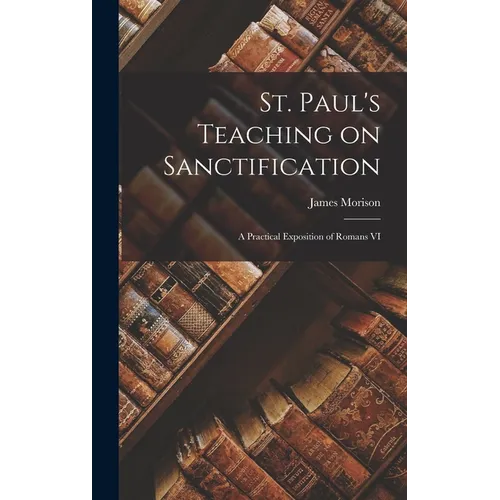 St. Paul's Teaching on Sanctification: A Practical Exposition of Romans VI
