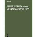 Der projektierte Flug des Luftschiffs "SUCHARD" über den Atlantischen Ozean