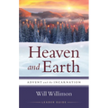 Heaven and Earth Leader Guide: Advent and the Incarnation