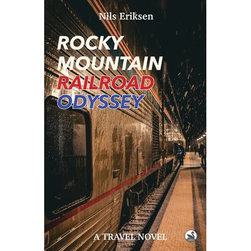 Rocky Mountain Railroad Odyssey: He loves to travel by train - until he finds true love