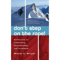 Don't Step on the Rope: Reflections on Leadership, Relationships, and Teamwork