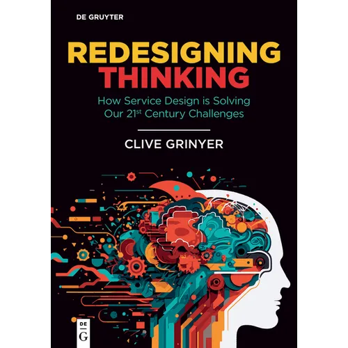 Redesigning Thinking: How Service Design Is Solving Our 21st Century Challenges