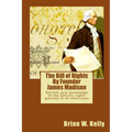 The Bill of Rights By Founder James Madison: Refresh your knowledge of the specific rights granted to all Americans