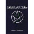 Gnosis Lucifera: Introducción al Ocultismo