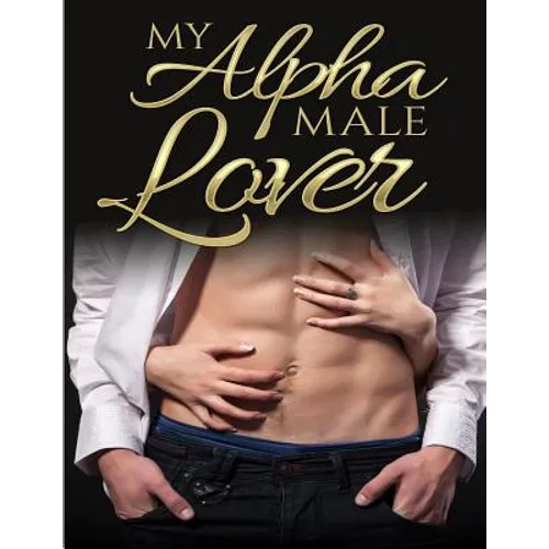 My Alpha Male Lover: Alpha Male Romance