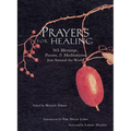Prayers for Healing: 365 Blessings, Poems, & Meditations from Around the World (Meditations for Healing, Sacred Writings)