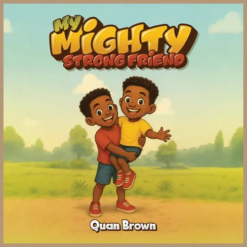 My Mighty Strong Friend