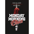Monday Morning Ethics: The Lessons Sports Ethics Scandal Can Teach Athletes, Coaches, Sports Executives and Fans