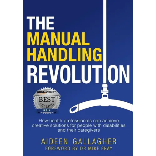 The Manual Handling Revolution: How health professionals can achieve creative solutions for people with disabilities and their caregivers