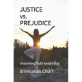 JUSTICE vs. PREJUDICE: Unearthing Truth Amidst Bias