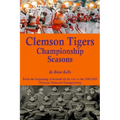 Clemson Tigers Championship Seasons: From the beginning of football all the way to the 2018/2019 Clemson National Championship