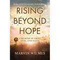 Rising Beyond Hope: A Memoir of Grief, Loss, and Faith