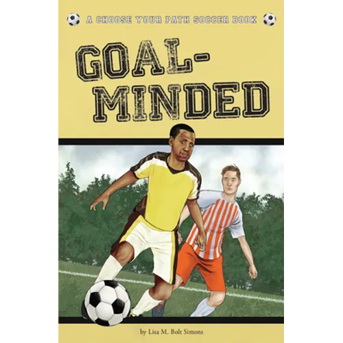 Goal-Minded: A Choose Your Path Soccer Book