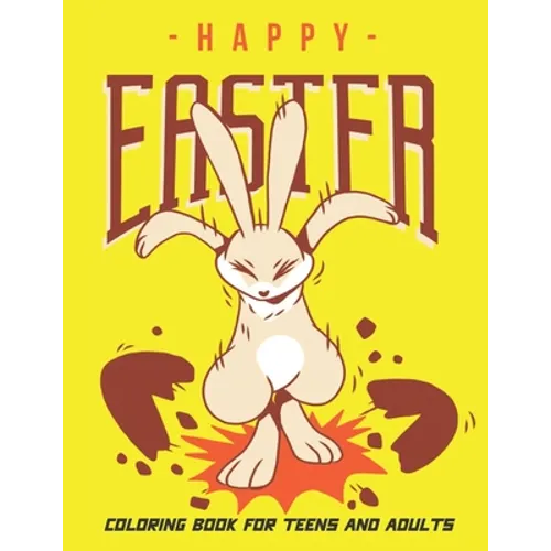 Happy Easter Coloring Book for Teens and Adults: Collection of 50 Unique Easter Design, Baskets, Bunnies, Spring Flowers, and More.