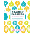 Peace & Parsnips: Adventurous Vegan Cooking for Everyone: 200 Plant-Based Recipes Bursting with Vitality & Flavor, Inspired by Love & Travel