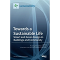 Towards a Sustainable Life: Smart and Green Design in Buildings and Community: Smart and Green Design in Buildings and Community