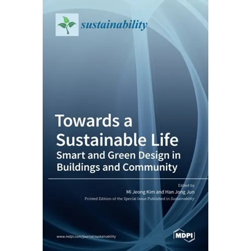 Towards a Sustainable Life: Smart and Green Design in Buildings and Community: Smart and Green Design in Buildings and Community