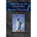 Disciples of the Inquisition Versus the First Amendment