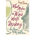 What Makes a Wine Worth Drinking: In Praise of the Sublime