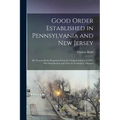 Good Order Established in Pennsylvania and New Jersey: By Thomas Budd; Reprinted From the Original Edition of 1685, Wth Introduction and Notes by Fred