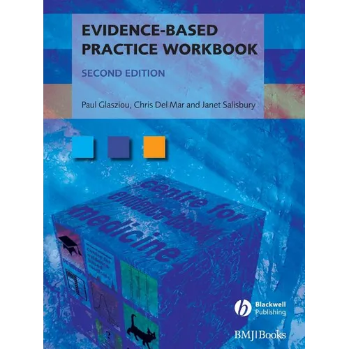 Evidence-Based Practice Workbook: Bridging the Gap Bwtween Health Care Research and Practice