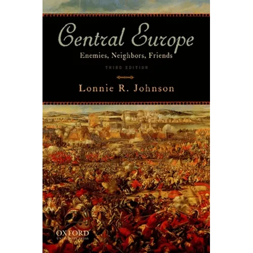 Central Europe: Enemies, Neighbors, Friends