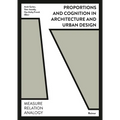 Proportions and Cognition in Architecture and Urban Design: Measure, Relation, Analogy