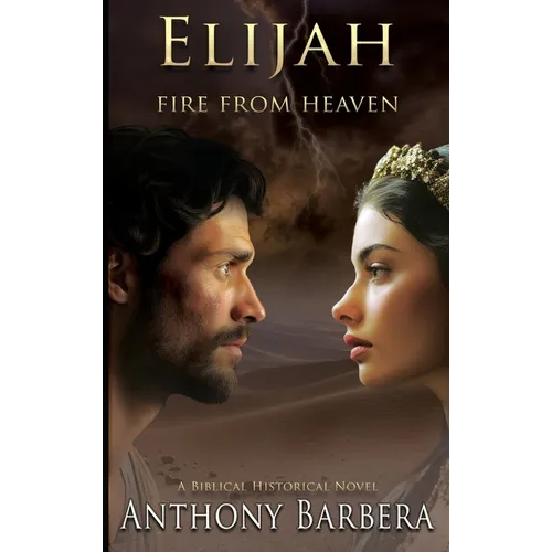 Elijah: Fire from Heaven