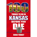 100 Things to Do in Kansas Before You Die
