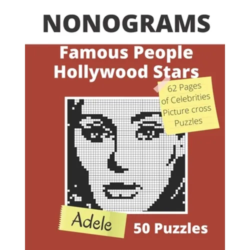 NONOGRAMS, Famous People & Hollywood Stars: Nonogram Puzzle Books, Griddlers Logic Puzzles Black and White for Adults also Known as Hanjie, or PiCross